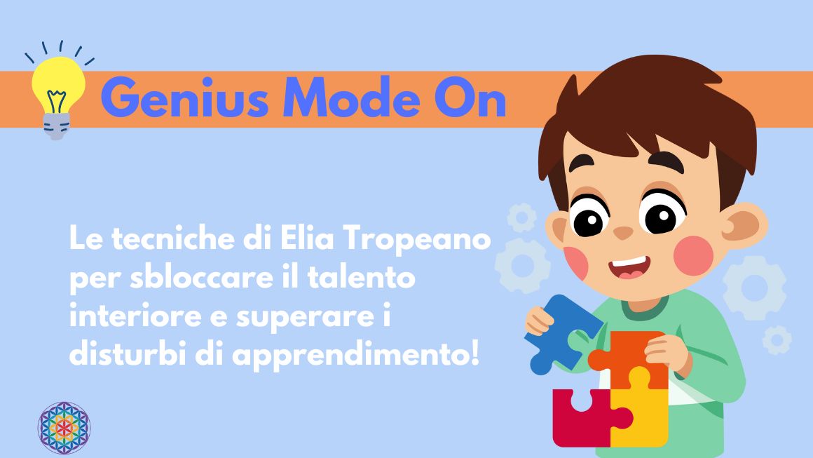 Genius Mode-on: le tecniche di Elia Tropeano per sbloccare il talento Interiore