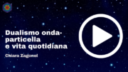 dualismo onda-particella. Chiara Zagonel e Fisica quantistica